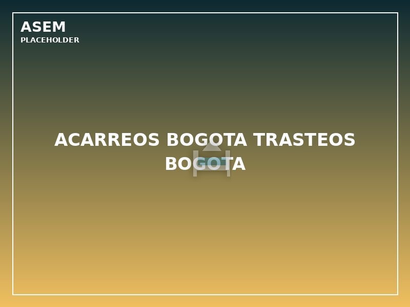 Acarreos Bogota Trasteos Bogota