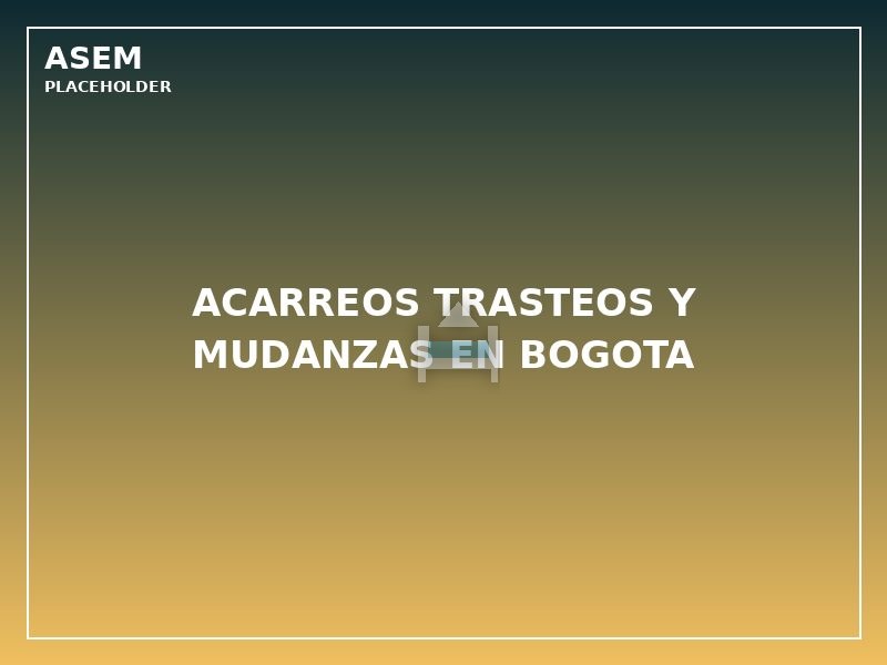 Acarreos Trasteos y Mudanzas en Bogota