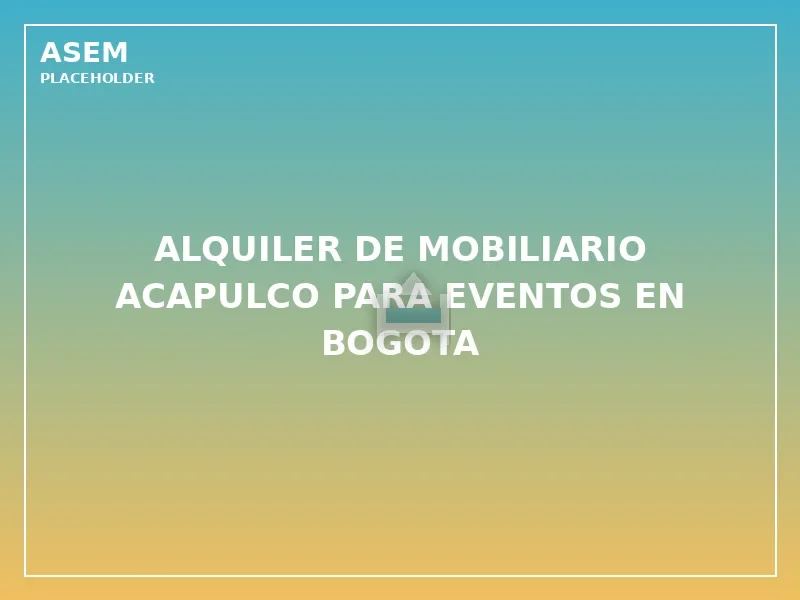 alquiler de mobiliario acapulco para eventos en bogota
